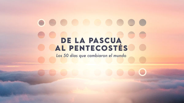 De la Pascua al Pentecostés